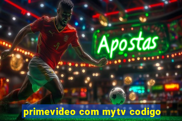 primevideo com mytv codigo